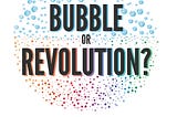 Bubble or Revolution: A Book Review