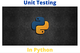 Unit testing in Python: Part 1
