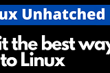 NDG Linux Unhatched is it the best way to get into Linux