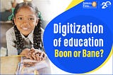 Impact of digitization on education