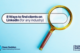 8 Ways to find clients on LinkedIn (for any industry)