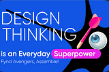 Design Thinking is an everyday superpower