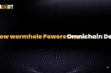 How Wormhole Powers Omnichain DeFi Beyond Token Bridging