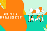 Are You a Microaggressor?