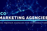 Top 40 ICO Marketing Agencies | PR Firms