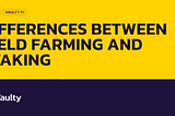 Differences Between Yield Farming and Staking