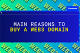 Main Reasons to Buy a Web3 Domain Name