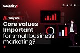 Why are core values important for small business marketing?