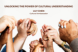 Unlocking the Power of Cultural Understanding - Lily Chen
