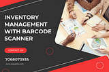 Inventory Management with Barcode Scanner- An In-Depth Guide