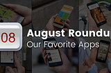 August Roundup: Our favorite apps