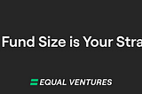 Your Fund Size is Your Strategy