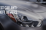 Best Car Anti-Theft Devices | Amigo MGA
