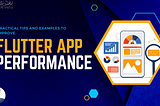 How to Improve Flutter App Performance: Practical Tips and Examples