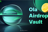 Ola Airdrop Vault, di mana kontribusi Anda dicatat dan dihargai.