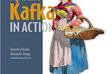 Book Notes: Apache Kafka in Action