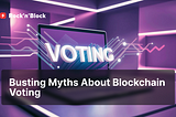 Debunking the Myths of Blockchain Voting