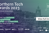 Meet the top 100 fastest-growing technology companies and Northern Stars from the North of the UK.