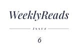 WeeklyReads Issue 6