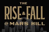 The Rise and Fall of Mars Hill: Public Knowledge to Common Knowledge