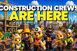 Construction Crews Are Live: Power Up Your Builds Like Never Before