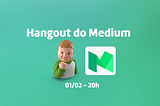Hangout sobre o Medium!