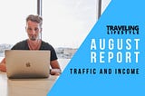 TRAVELING LIFESTYLE — August Traffic / Income Report & Tips