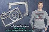 The Relationship between Fabrics and Embroidery or Screen Printing