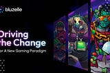 The New Gaming Paradigm: Bluzelle’s Vision for Driving the Change!