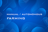 Manual & Autonomous Farming