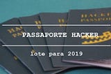 Passaporte Hacker — Lote para 2019