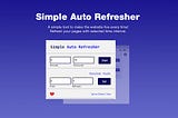 Introducing Simple Auto Refresher Google Chrome Extension Free & Premium Version.