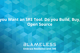 “So you Want an SRE Tool. Do you Build, Buy, or Open Source?” on blue checkered background with the Blameless logo.