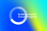 Building AdaptUI Circular Progress