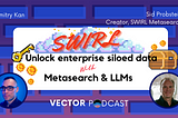 Vector Podcast with Sid Probstein: Search in siloed data with SWIRL