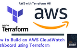 How to Build an AWS CloudWatch Dashboard using Terraform