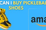 Where can i buy pickleball shoes | Ultimate Guide — 2023