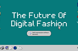 The Future Of Digital Fashion