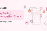 SwiftUI — Exploring NavigationStack and Making it Useful