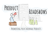 Product Roadshows: Promoting your Internal Products