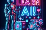 A robot, laptop and other electronic devices with neon colored lettering that says “Learn AI!”