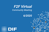 DIF Virtual Face-to-Face, 6/16/2020