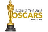 Pirating the 2015 Oscars: HD Edition
