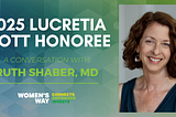 WOMEN’S WAY 2025 Lucretia Mott Honoree: Ruth Shaber, MD