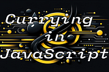 cover art containing the text “Currying in JavaScript”