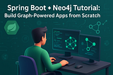 🕸️Spring Boot + Neo4j Tutorial: Build Graph-Powered Apps from Scratch 📊