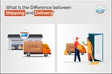 What Is the Difference between Shipping and Delivery?