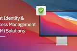 Best Identity Access Management (IAM) Solutions