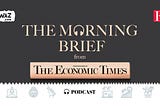 #TheMorningBrief podcast from The Economic Times. Now on aawaz