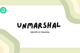 Unmarshal-April in Hindsight